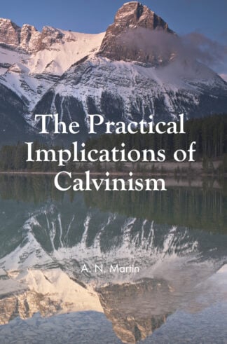The Practical Implications of Calvinism