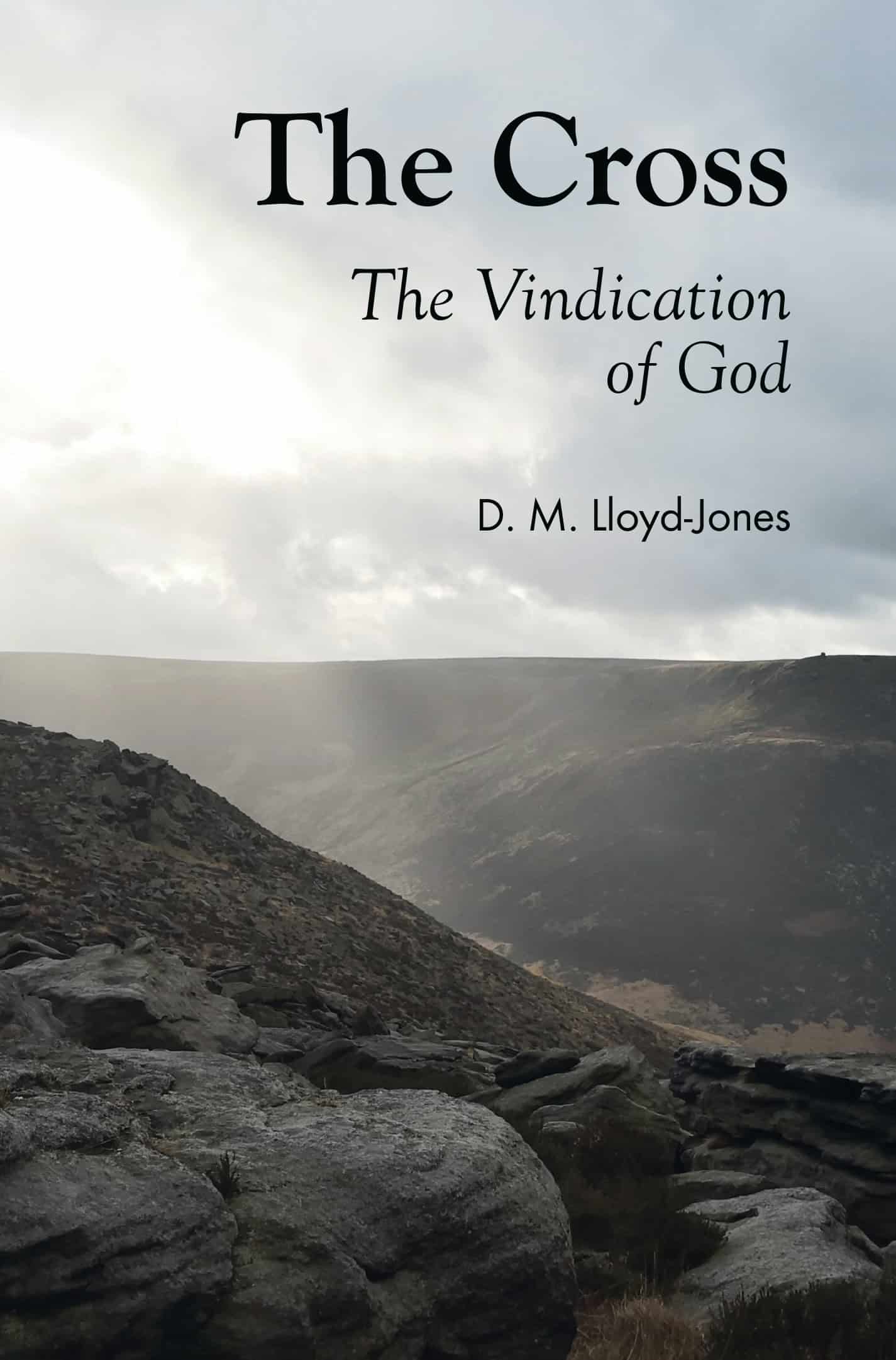 Inspirational mountain landscape with book title "The Cross" and subtitle "The Vindication of God" by D. M. Lloyd-Jones, reflecting Christian themes, gospel, salvation, and theological reflection.