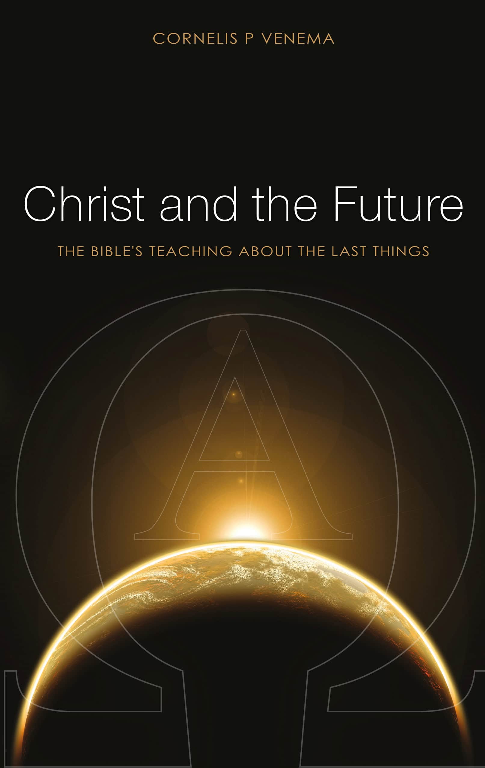 Alt text: Cover image of "Christ and the Future" showing a glowing Earth with a rising sun, symbolising hope and divine prophecy, promoting biblical teachings on eschatology.