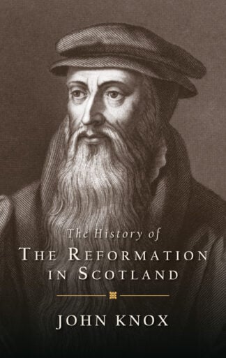 The History of The Reformation In Scotland