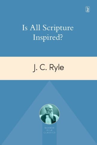 Alt text: Classic blue cover of J.C. Ryle's book "Is All Scripture Inspired?" featuring a portrait of J.C. Ryle and the Banner of Truth logo.