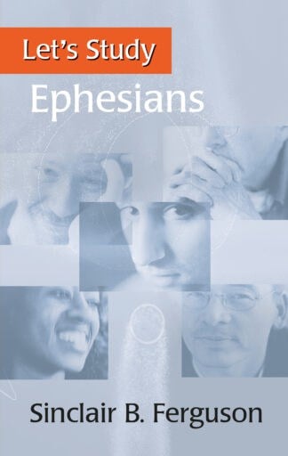 Ephesians study guide cover showing diverse people in reflective and joyful moments, promoting biblical teaching and spiritual growth through the Banner of Truth UK resources.