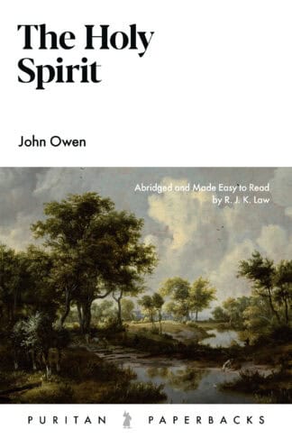 Alt text: Cover of "The Holy Spirit" by John Owen, featuring a landscape painting with trees and a river, published by Puritan Paperbacks, emphasising Christian teachings.