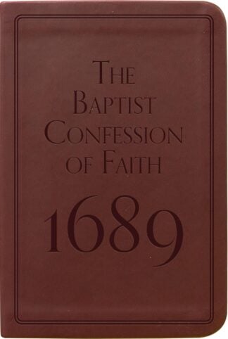 Alt text: Classic hardcover book titled "The Baptist Confession of Faith 1689," emphasizing traditional Baptist doctrinal standards, suitable for pastors, theologians, and church members.