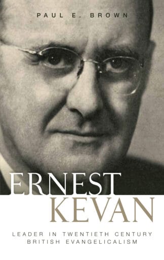 Renowned Christian book cover of Ernest Kevan, highlighting evangelical leadership and British religious history, suitable for church libraries and Christian readers.