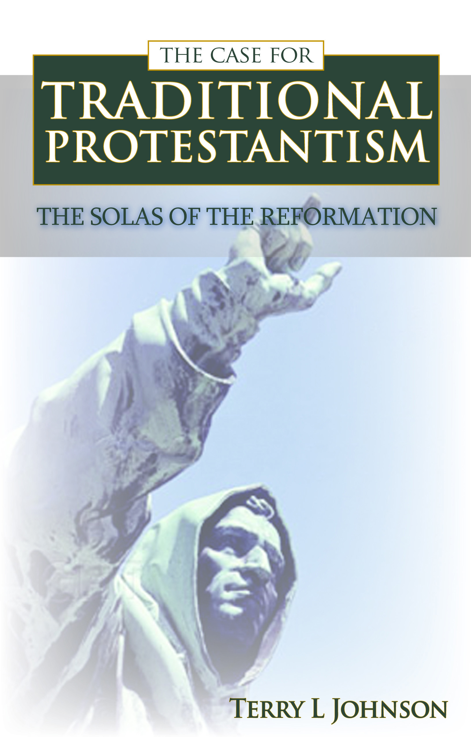 The Case for Traditional Protestantism