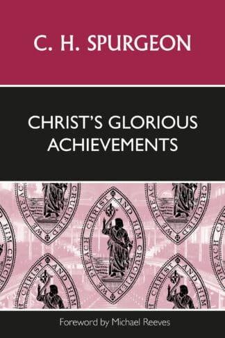 Detailed description of a religious book titled "Christ's Glorious Achievements" by C. H. Spurgeon, emphasizing themes of Christian faith and biblical teachings, suitable for church readers and believers.
