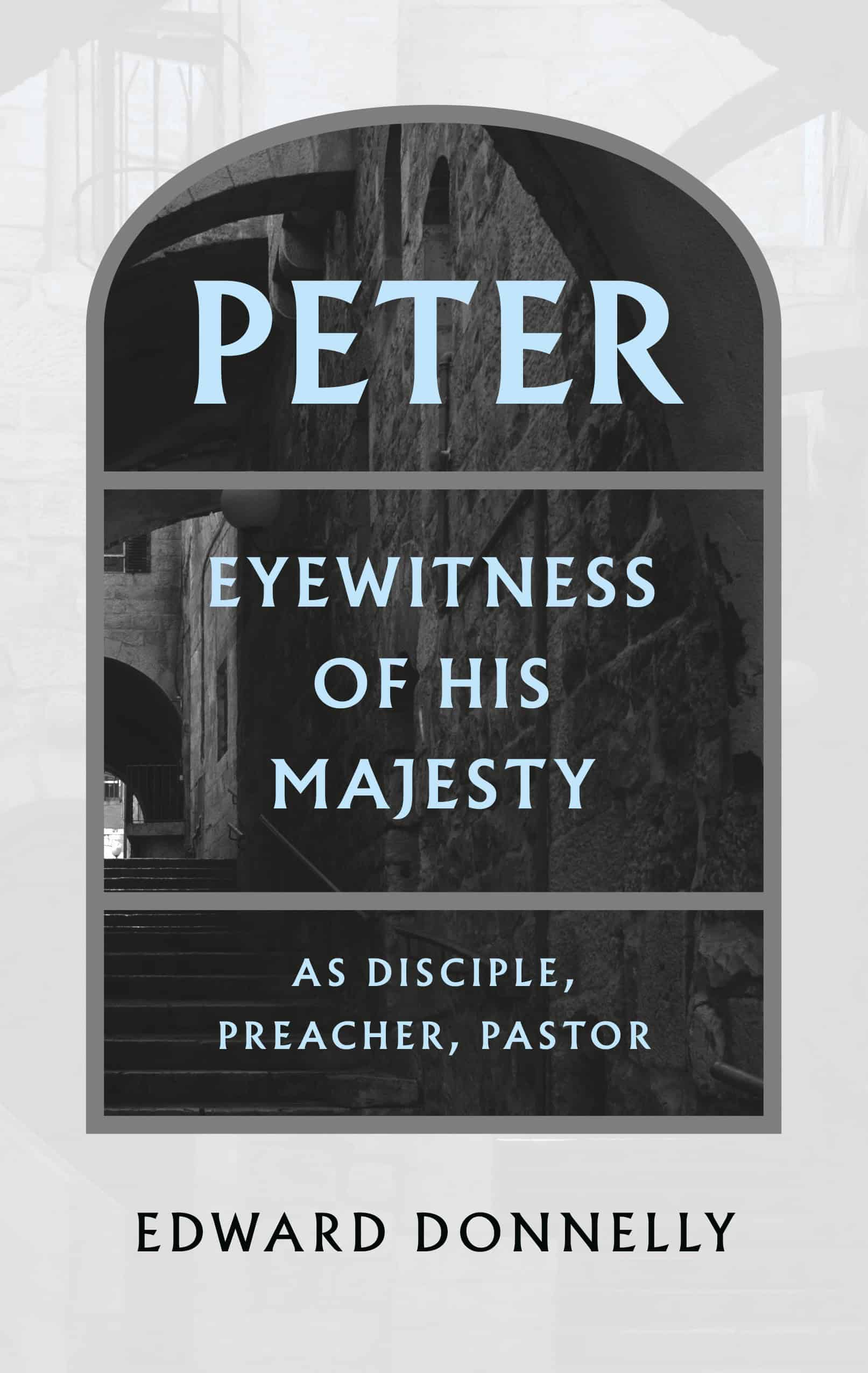 Peter: Eyewitness of His Majesty