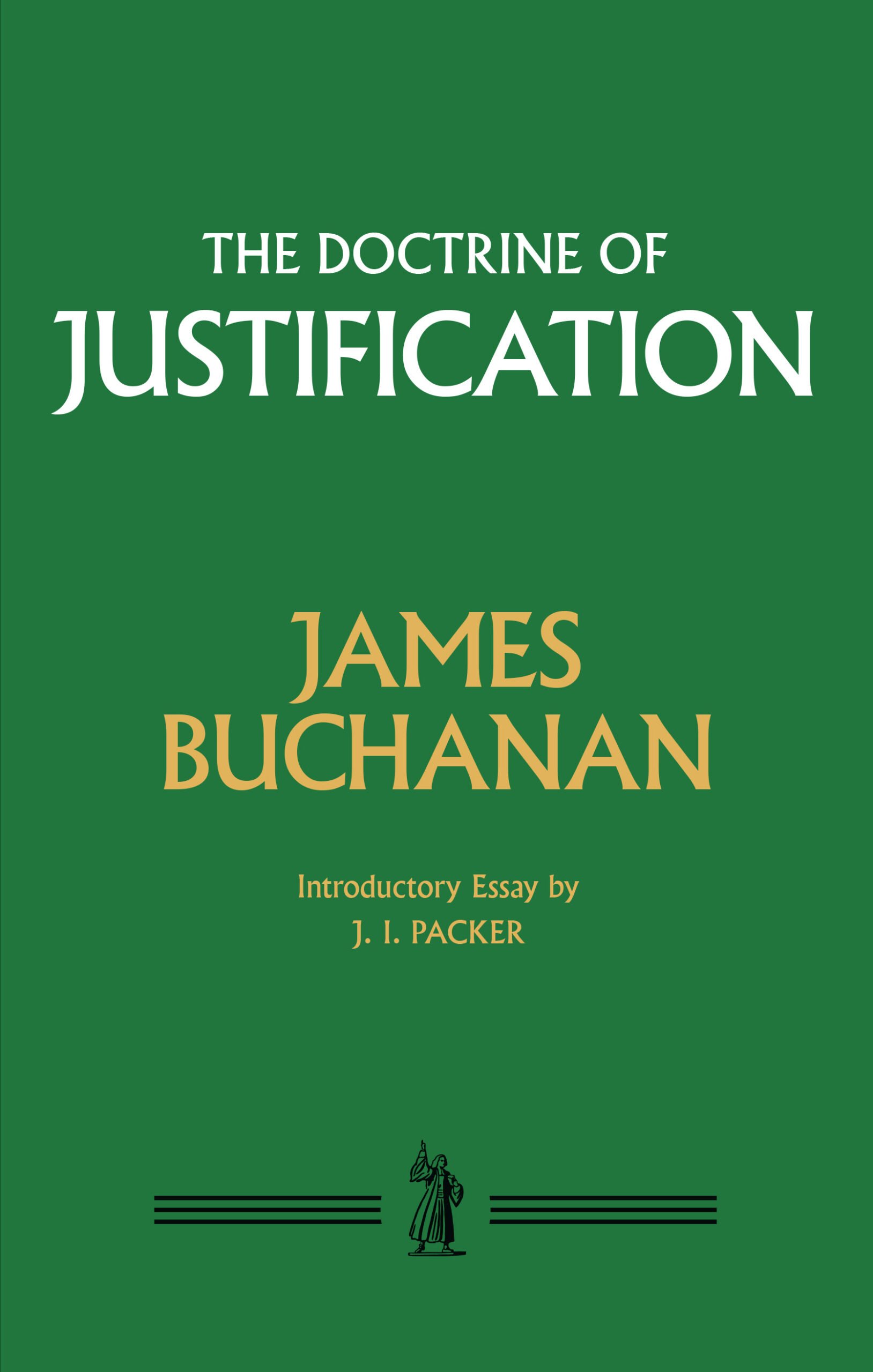 A green book cover featuring "The Doctrine of Justification" by James Buchanan, with introductory essay by J. I. Packer, reflecting in-depth biblical insights into justification.