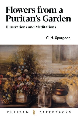 Flowers, floral art, Puritan-inspired illustrations, spiritual meditations, C. H. Spurgeon, Christian devotional, religious book cover, elegant floral painting, Puritan garden imagery, Christian literature, devotional reading, Christian art, spiritual reflections.
