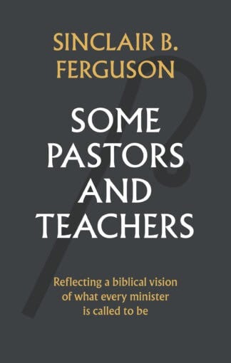 Some Pastors and Teachers