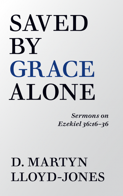 Cover image for Saved by Grace Alone by Martyn LLoyd-Jones