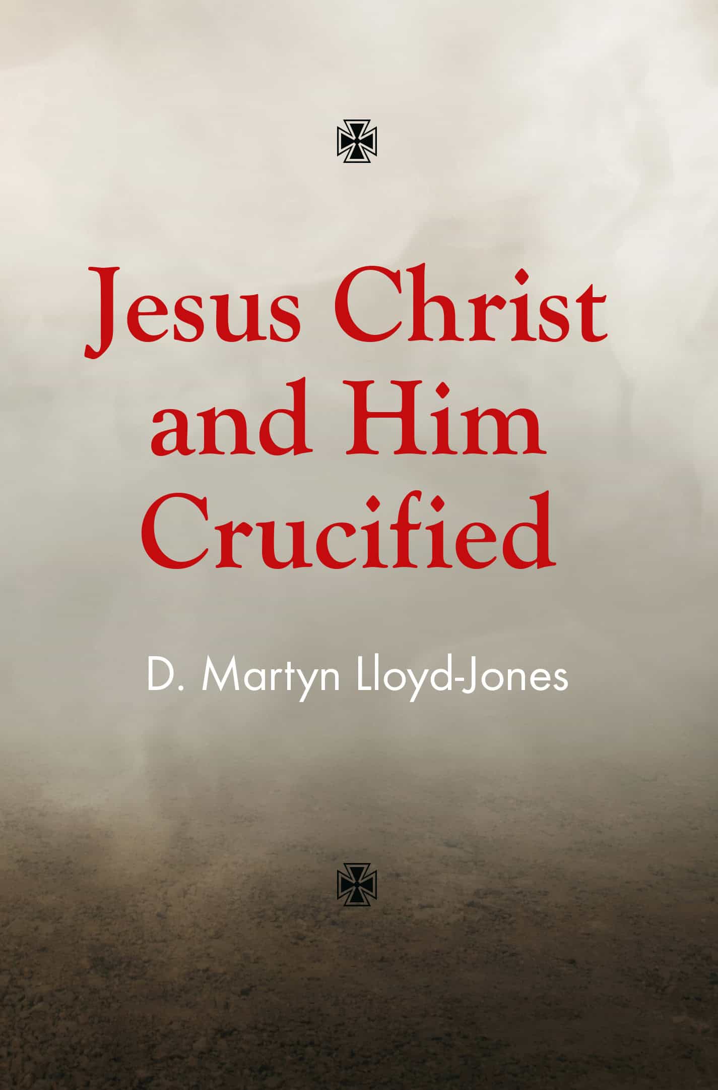 Jesus Christ and Him Crucified