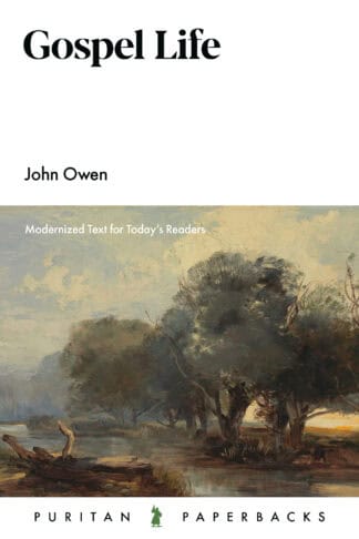 An image of the book "Gospel Life" by John Owen, featuring a natural landscape with trees and water, published by Puritan Paperbacks, designed for religious and spiritual readers seeking Christian literature.