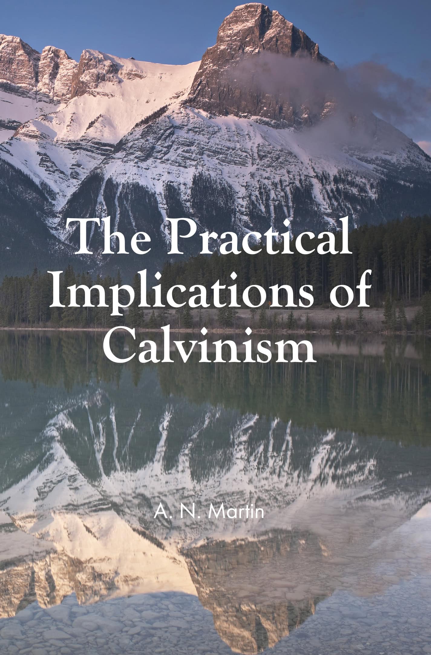 The Practical Implications of Calvinism