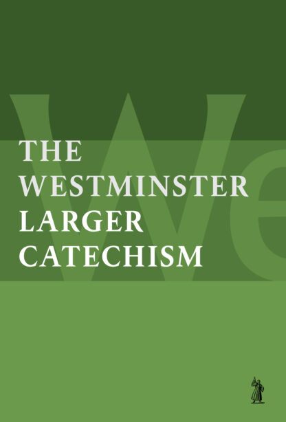 The Westminster Larger Catechism