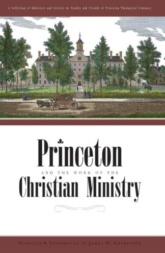 Princeton and the Work of the Christian Ministry