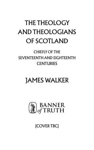 The Theology and Theologians of Scotland