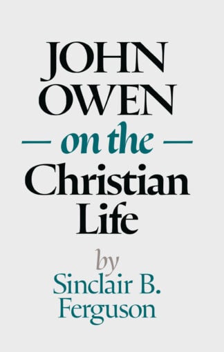 John Owen on the Christian Life