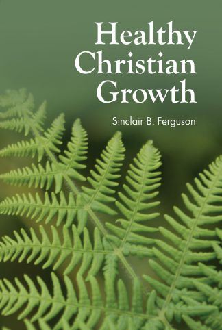 image of the book 'Healthy Christian Growth' by Sinclair Ferguson
