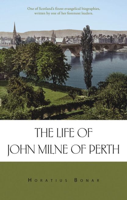 Cover of 'The Life of John Milne of Perth' by Horatius Bonar