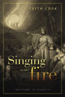 Singing in the Fire by Faith Cook