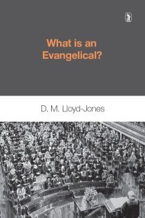 cover image for 'What is an Evangelical' by Martyn Lloyd-Jones