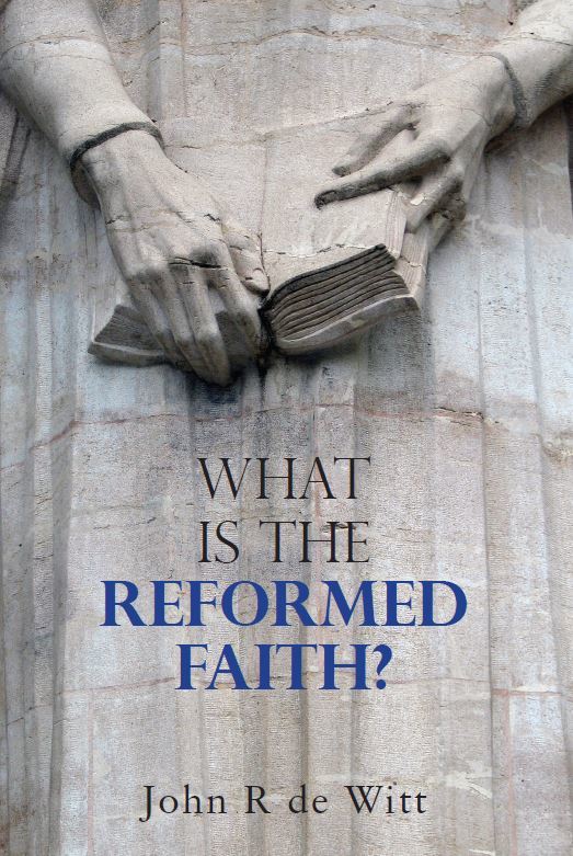 cover image for 'what is the reformed faith?' by John R De Witt