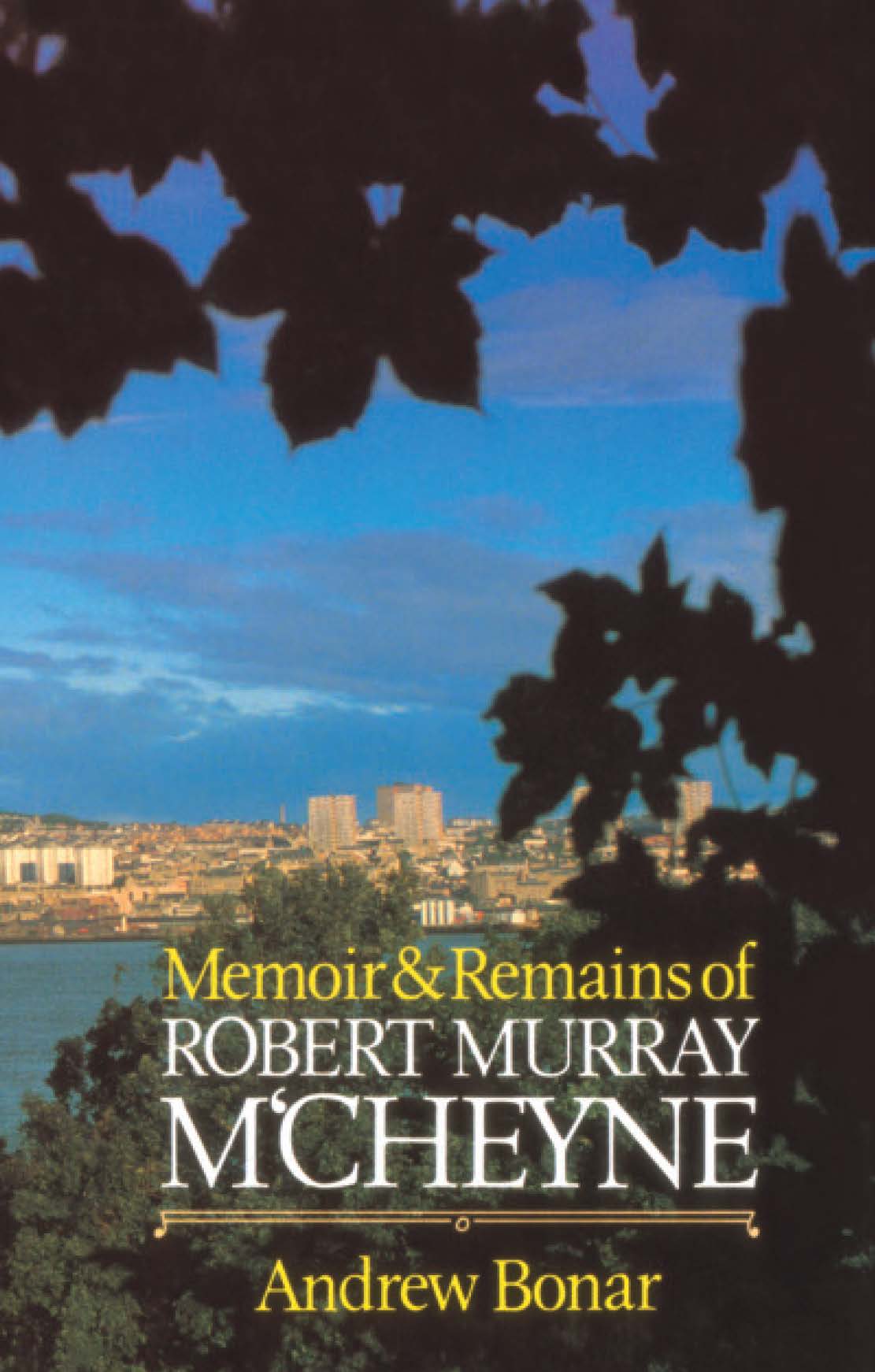 Book cover for 'Memoir & Remains Of Robert Murray M'cheyne'