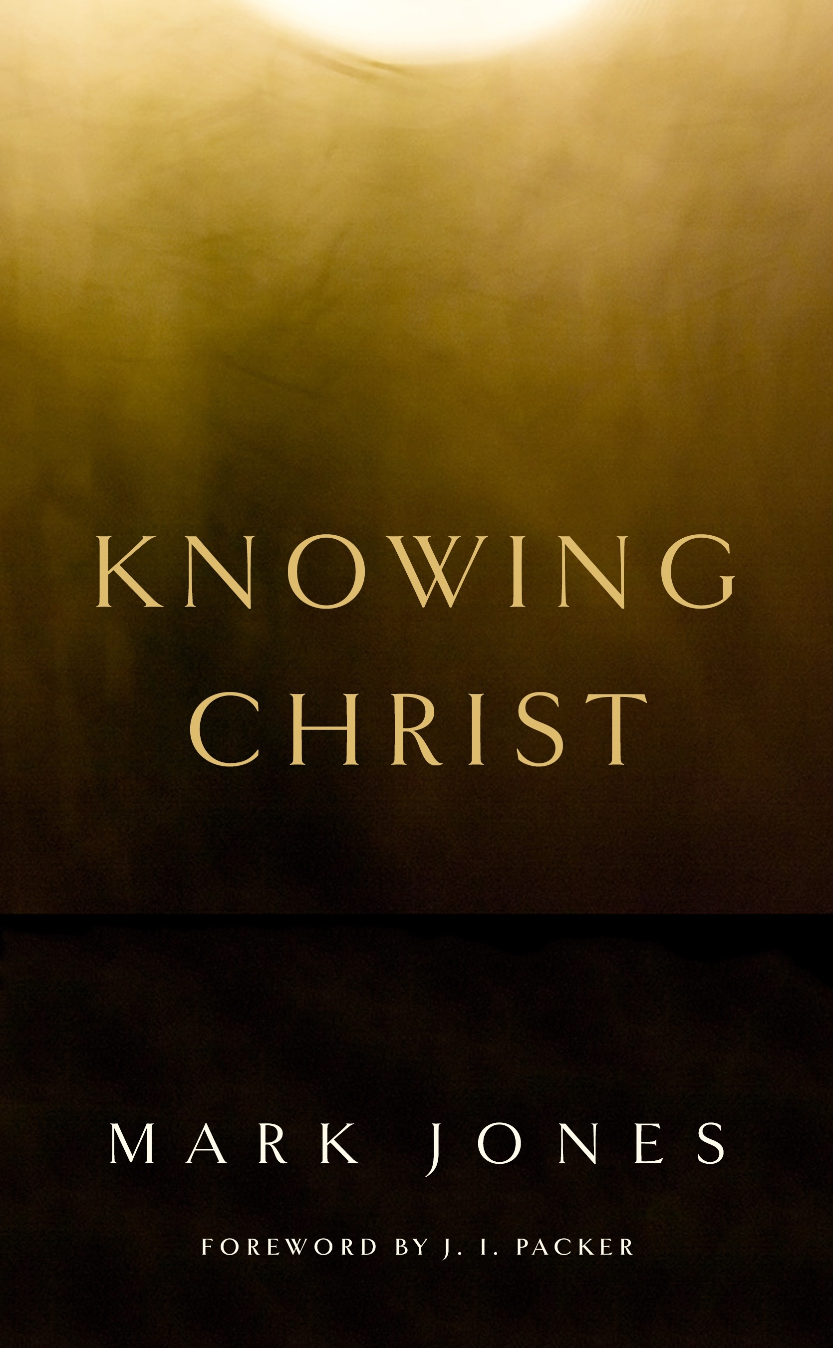 Knowing Christ By Mark Jones | Banner Of Truth USA