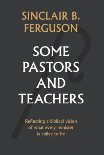 cover image for Some Pastors and Teachers by Sinclair Ferguson