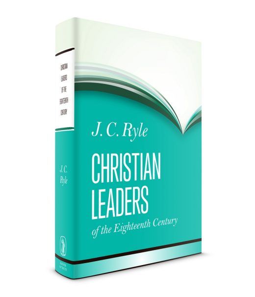 Christian Leaders of the 18th Century by J. C. Ryle Banner of Truth USA