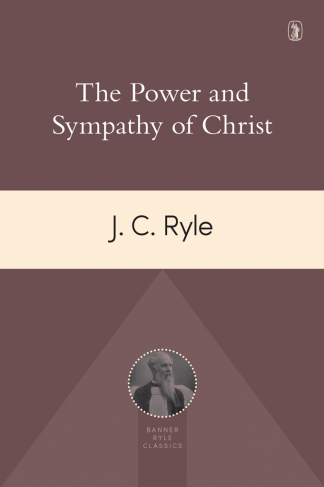 cover image for The Power and Sympathy of Christ by J.C. Ryle