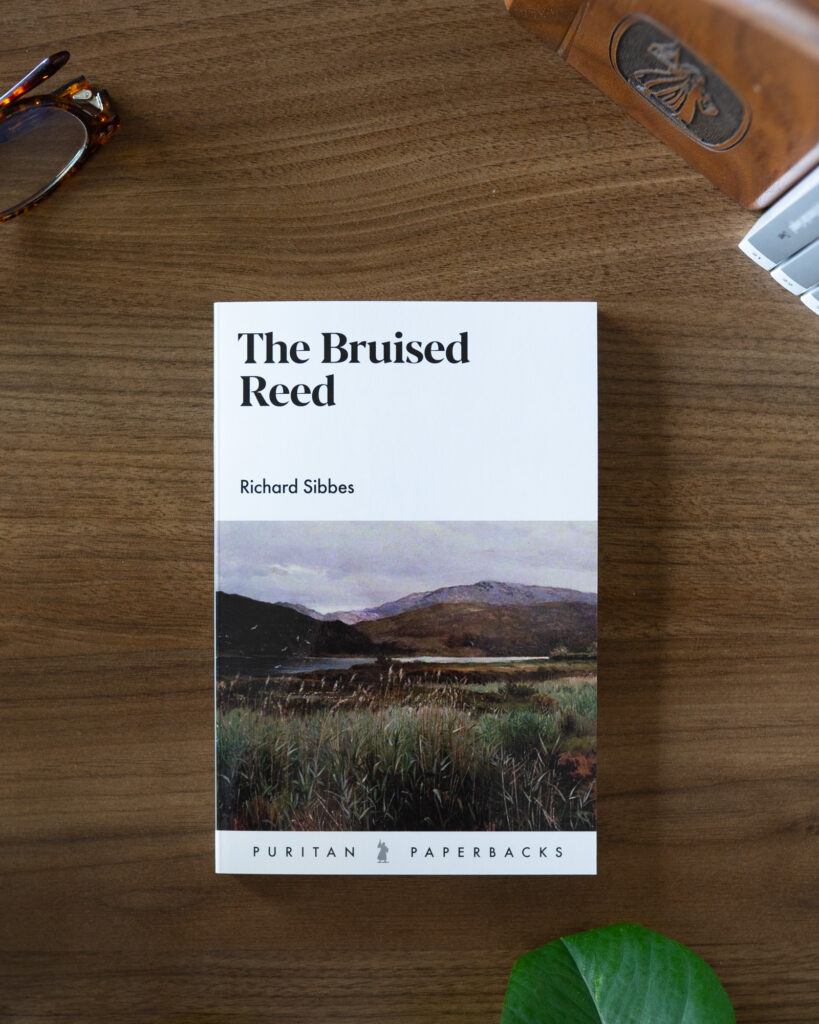 The Bruised Reed by Richard Sibbes | Banner of Truth USA
