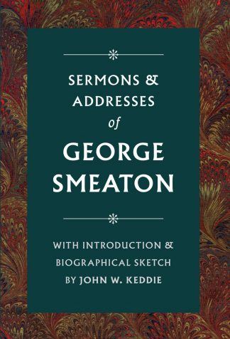 image of sermons and addresses of george smeaton