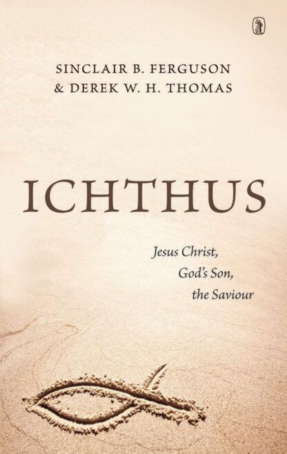 Icthus by Sinclair Ferguson and Derek Thomas