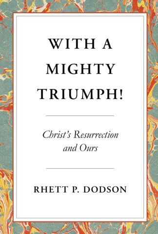 With a Mighty Triumph by Rhett P. Dodson