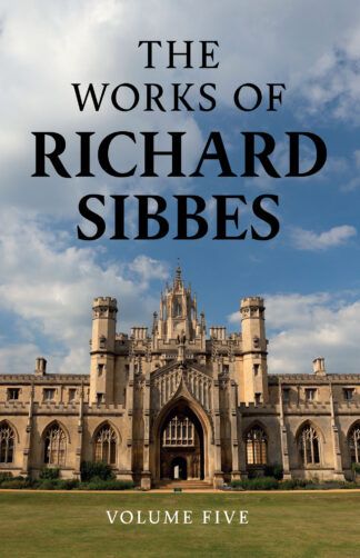 The Works of Richard Sibbes - Volume 5