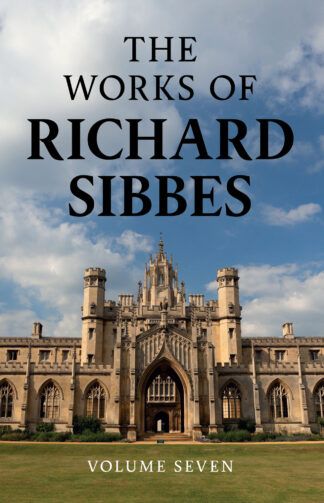The Works of Richard Sibbes - Volume 7