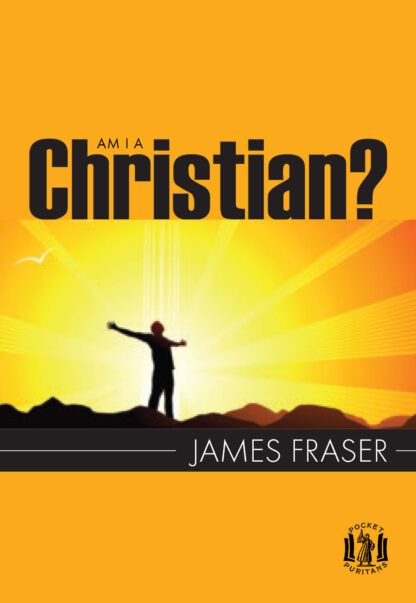Am I a Christian by James Fraser