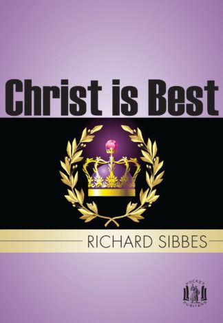 Christ is Best by Richard Sibbes