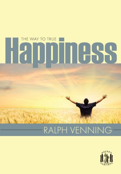 The Way to True Happiness by Ralph Venning