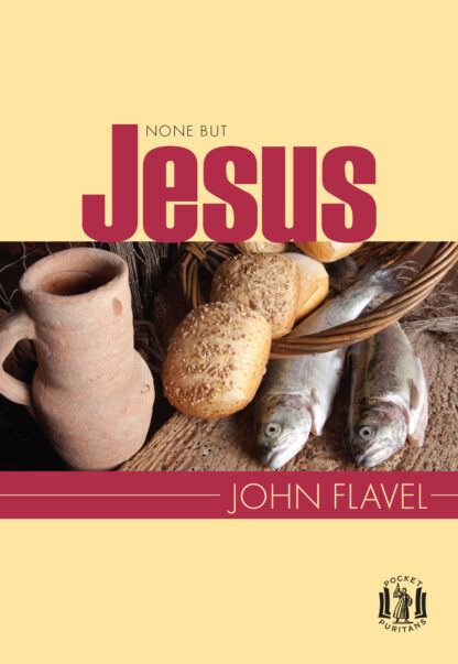 None But Jesus by John Flavel