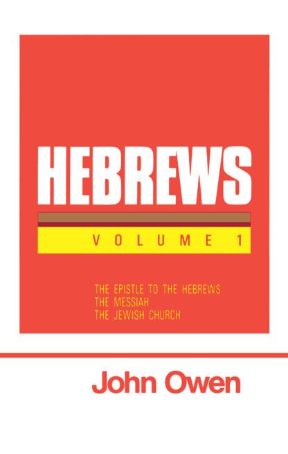 Hebrews Volume 1 by John Owen