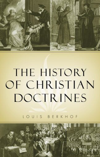 The History of Christian Doctrines by Louis Berkhof