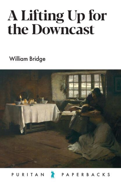 A Lifting Up for the Downcast by William Bridge