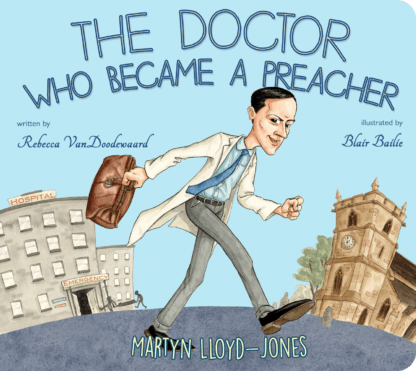 The Doctor Who Became a Preacher (board book) by Rebecca VanDoodewaard