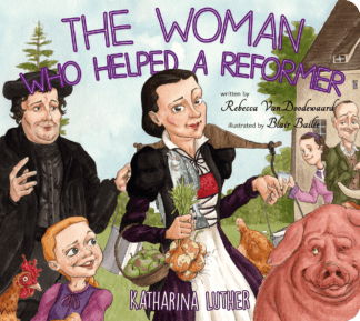 The Woman Who Helped a Reformer (board book) by Rebecca VanDoodewaard