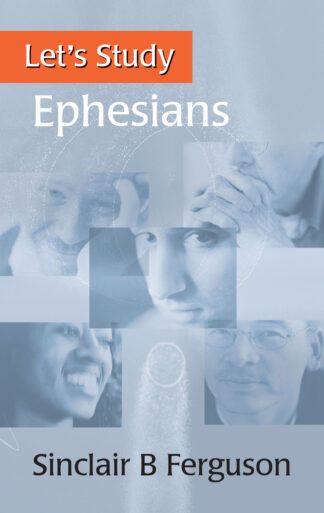 Let’s Study Ephesians by Sinclair Ferguson