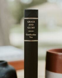 Grace and Glory by Geerhadus Vos